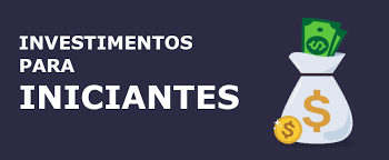 Investimentos para Iniciantes: Como Começar com Segurança e Alcançar Bons Resultados